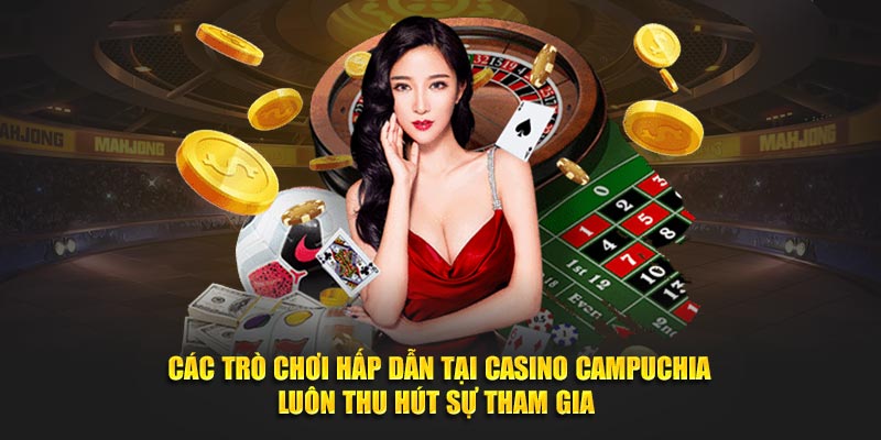 Cac-tro-choi-hap-dan-tai-casino-Campuchia-luon-thu-hut-su-tham-gia-tai-xoso66