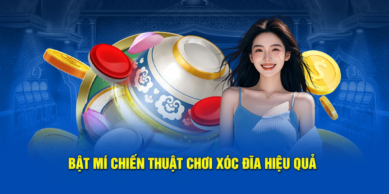 bat-mi-chien-thuat-choi-xoc-dia-hieu-qua-tai-xoso66