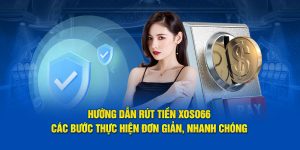 huong-dan-rut-tien-xoso66-cac-buoc-thuc-hien-don-gian-nhanh-chong