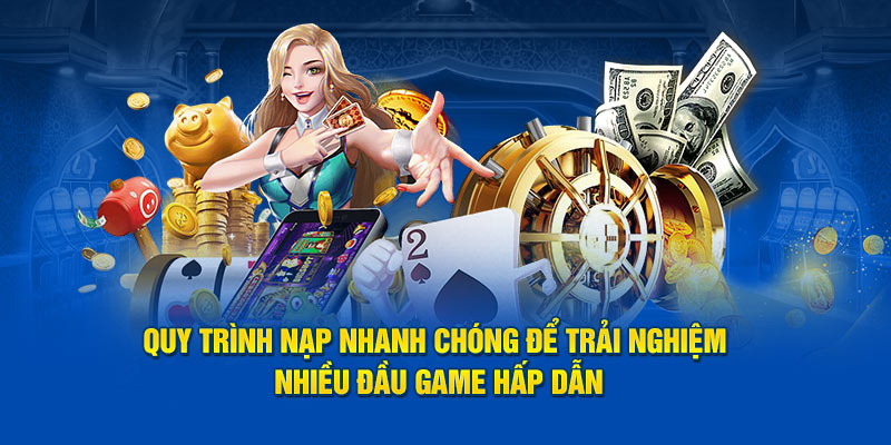 quy-trinh-nap-tai-xoso66-nhanh-chong-de-trai-nghiem-nhieu-dau-game-hap-dan